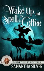 Wake Up and Spell the Coffee (Enchanted Enclave Mysteries)