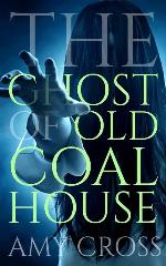 The Ghost of Old Coal House