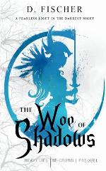 The Woe of Shadows (Heavy Lies the Crown: Prequel)