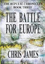 The Battle for Europe: The Repulse Chronicles, Book Three
