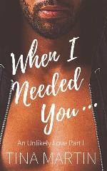 When I Needed You (An Unlikely Love)
