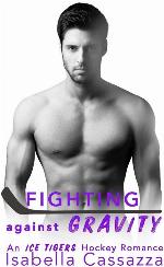 Fighting against Gravity: A Standalone Enemies-to-Lovers Sports Romance (An Ice Tigers Hockey Romance)