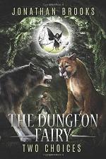 The Dungeon Fairy: Two Choices: A Dungeon Core Escapade (The Hapless Dungeon Fairy)