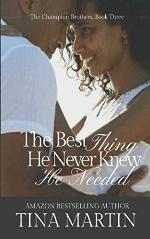 The Best Thing He Never Knew He Needed (The Champion Brothers)