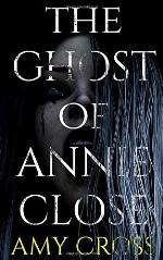 The Ghost of Annie Close