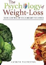 The Psychology Of Weight-Loss: Gain Control of Your Weight for Good