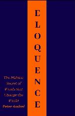 Eloquence: The Hidden Secret of Words that Change the World (Speak for Success)