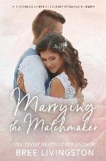 Marrying the Matchmaker: A Fake Marriage Stand Alone Romance Book Four (A Fake Marriage Romance)