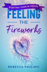 Feeling the Fireworks: Starting Over in Devon (South West Series)
