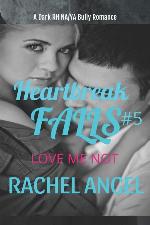 Love Me Not: A Dark RH NA/YA Bully Romance (Heartbreak Falls Series)