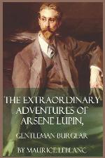 The Extraordinary Adventures Of Arsene Lupin: Original Text : Gentleman-Burglar