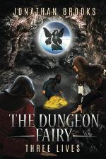 The Dungeon Fairy: Three Lives: A Dungeon Core Escapade