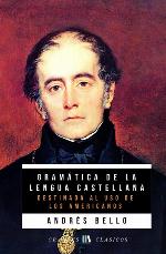 Gram&aacute;tica de la lengua castellana destinada al uso de los americanos (Spanish Edition)