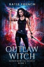 Outlaw Witch: A Demon Slayer Urban Fantasy (Demon Hunters Wanted)