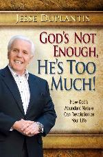 God Is Not Enough, He's Too Much!: How God's Abundant Nature Can Revolutionize Your Life