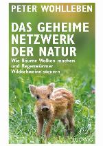 Das geheime Netzwerk der Natur: Wie Bäume Wolken machen und Regenwürmer Wildschweine steuern