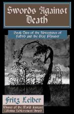 Swords Against Death [Book 2 of the "Fafhrd and Gray Mouser" series]