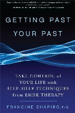 Getting Past Your Past: Take Control of Your Life with Self-Help Techniques from EMDR Therapy