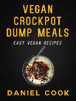 Vegan Crockpot Dump Meals: Easy Vegan Slow Cooker Recipes (Vegan Crockpot Recipes)