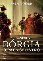 Alexandre VI: Bórgia, o papa sinistro(Oficial)