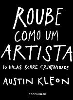 Roube como um artista: 10 dicas sobre criatividade