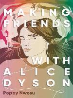 Making Friends with Alice Dyson