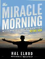 The Miracle Morning: The Not-So-Obvious Secret Guaranteed to Transform Your Life (Before 8AM)