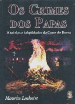 Crimes Dos Papas: Mistérios E Iniqüidades Da Corte De Roma, Os
