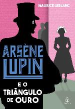 Arsène Lupin #07: Arsène Lupin e o triângulo de ouro
