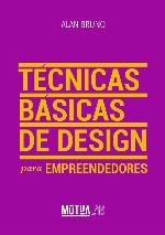 Técnicas Básicas de Design para Empreendedores: Conceitos e ferramentas práticas para empreendedores organizarem a identidade visual de seus negócios.