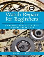Watch Repair for Beginners: An Illustrated How-To Guide for the Beginner Watch Repairer - PDFDrive.com