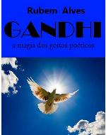 Gandhi - A Magia dos Gestos Poéticos