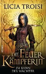 Die Feuerkämpferin 01 - Im Bann der Wächter