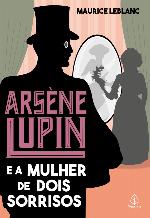 Arsène Lupin #16: Arsène Lupin e a mulher de dois sorrisos
