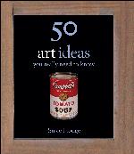 50 Art Ideas You Really Need to Know