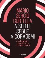 A sorte segue a coragem!