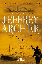 Só o tempo dirá - As crônicas de Clifton - vol. 1