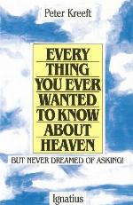 Everything You Ever Wanted to Know About Heaven