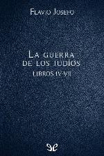 La guerra de los judíos Libros IV-VII