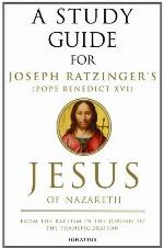 A Study Guide for Joseph Ratzinger's (Pope Benedict XVI) Jesus of Nazareth: From the Baptism in the Jordan to the Transfiguration
