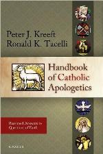 Handbook of Catholic Apologetics: Reasoned Answers to Questions of Faith