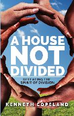 A House NOT Divided: Defeating The Spirit Of Division