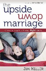 The Upside Down Marriage: 12 Ways to Keep Your Marriage Right Side Up