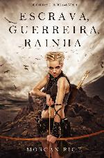 Escrava, Guerreira e Rainha