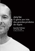 Jony Ive - O gênio por trás dos grandes produtos da Apple