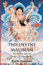 The Divine Madman: The Sublime Life and Songs of Drukpa Kunley