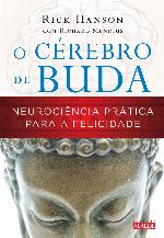 O Cérebro de Buda - Neurociencia Prática Para a Falicidade