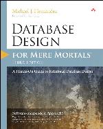 Database Design for Mere Mortals: A Hands-On Guide to Relational Database Design (3rd Edition)
