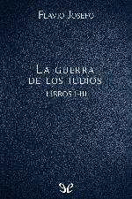 La guerra de los judíos Libros I-III
