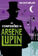 Arsène Lupin #05: As confissões de Arsène Lupin